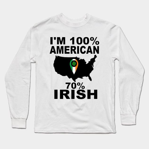 I'm 100% American 70% Irish Long Sleeve T-Shirt by soufyane